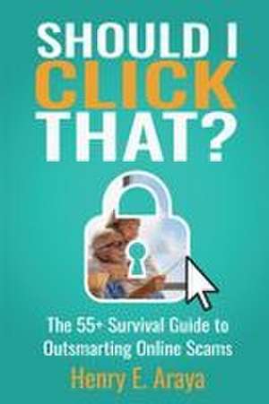 Should I Click That? de Henry E Araya