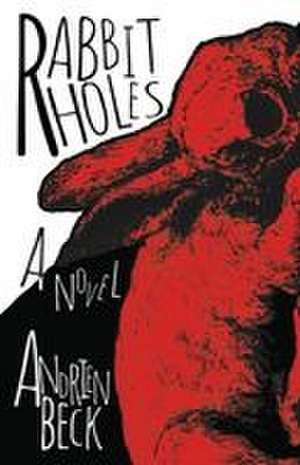 Rabbit Holes de Andrien Beck
