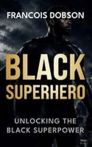Black Superhero de Francois Dobson