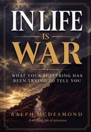 In Life Is War de Ralph McDesmond