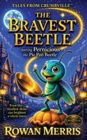 The Bravest Beetle de Rowan Merris