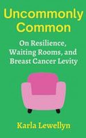 Uncommonly Common de Karla Lewellyn