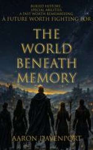 The World Beneath Memory de Aaron K Davenport