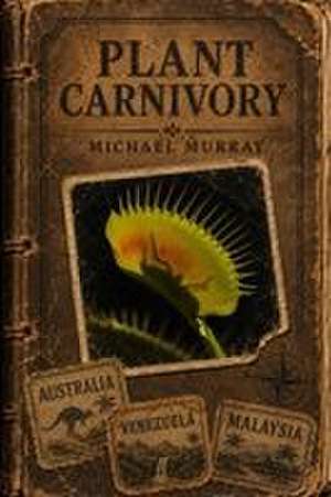 Plant Carnivory de Michael Murray