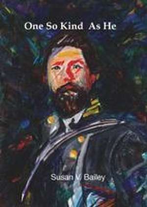 One So Kind As He de Susan V Bailey