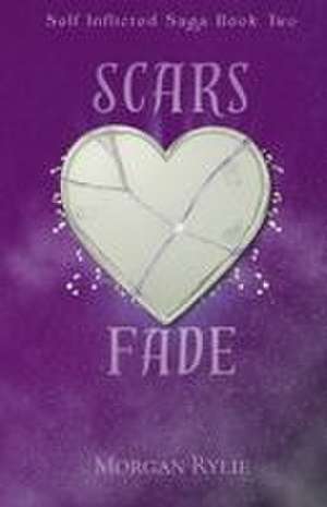 Scars Fade de Morgan Rylie