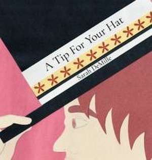 A Tip For Your Hat de Sarah DeMille
