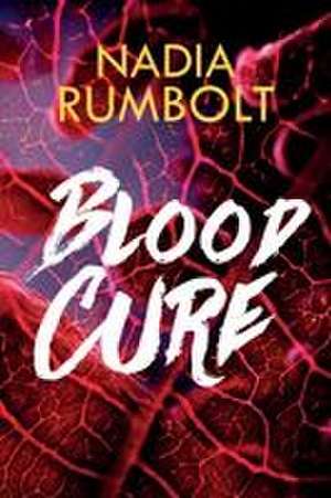 Blood Cure de Nadia Rumbolt