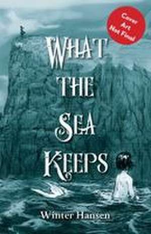 What The Sea Keeps de Winter K Hansen