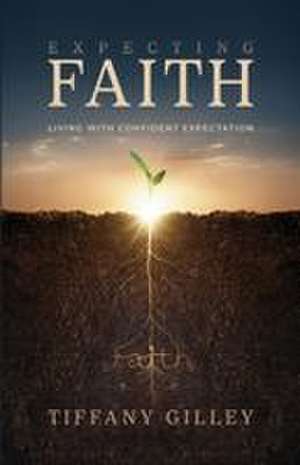 Expecting Faith de Tiffany Gilley