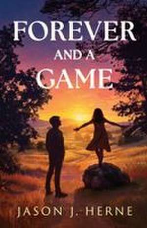 Forever and a Game de Jason J Herne