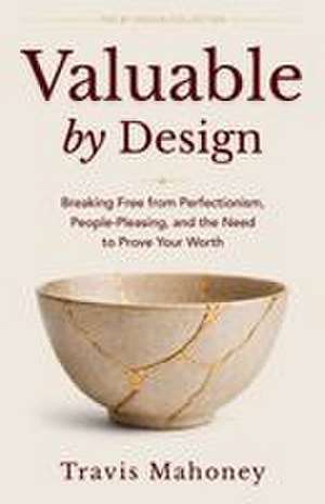 Valuable by Design de Travis Mahoney