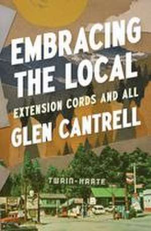 Embracing the Local de Glen Cantrell
