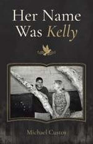 Her Name Was Kelly de Michael Custos