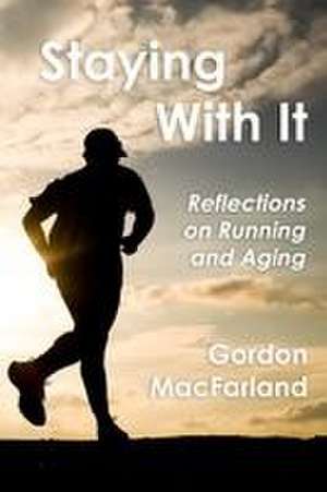 Staying With It de Gordon Macfarland