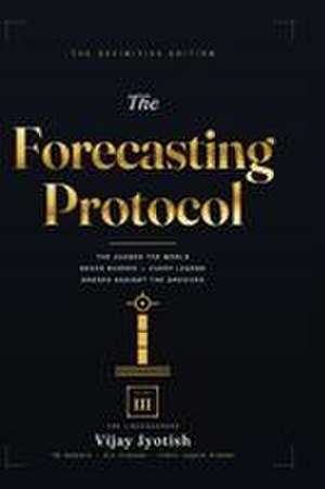 The Forecasting Protocol - Volume III de Vijay Jyotish