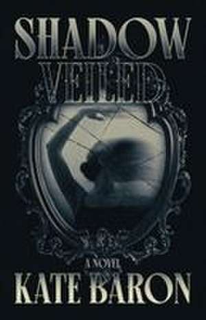 Shadow Veiled de Kate Baron