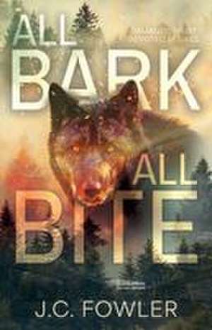 All Bark All Bite de J. C. Fowler