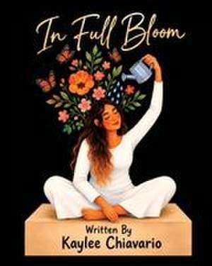 In Full Bloom de Kaylee Chiavario