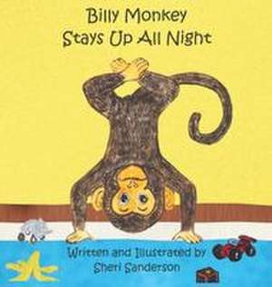 Billy Monkey Stays Up All Night de Sheri L Sanderson