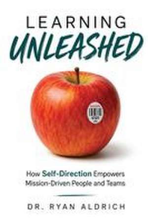 Learning Unleashed de Ryan Aldrich