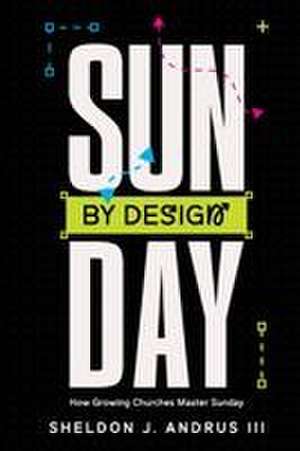 Sunday By Design de Sheldon J Andrus III