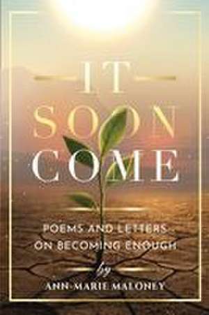 It Soon Come de Ann-Marie Maloney