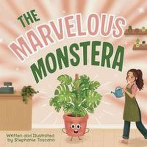 The Marvelous Monstera de Stephanie Toscano