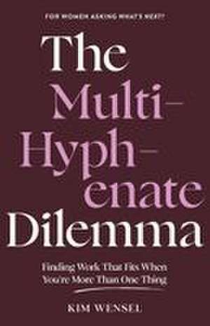 The Multi-Hyphenate Dilemma de Kim Wensel