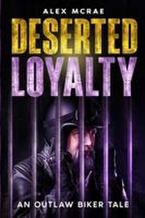 Deserted Loyalty de Alex McRae