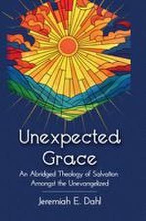 Unexpected Grace de Jeremiah Dahl