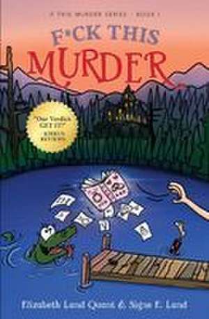 F*CK THIS MURDER de Elizabeth Land Quant