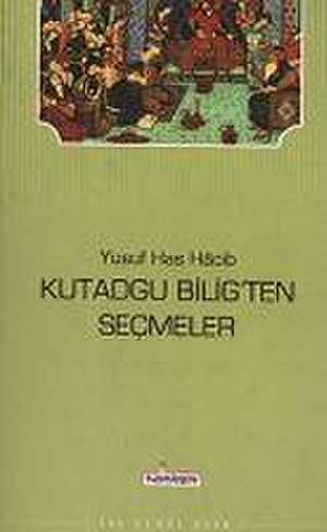 Kutadgu Biligten Secmeler de Yusuf Has Hacib