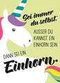 Magnet - Sei immer du selbst. Außer du kannst ein Einhorn sein, dann sei ein Einhorn.