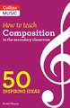 Inspiring Ideas - How to Teach Composition in the Secondary Classroom