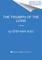 The Triumph of the Lions: A Novel