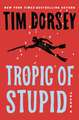 Tropic of Stupid: A Novel