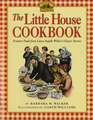 The Little House Cookbook: Frontier Foods from Laura Ingalls Wilder's Classic Stories