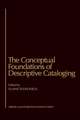 The Conceptual Foundations of Descriptive Cataloging