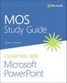 MOS Study Guide for Microsoft PowerPoint Exam MO-300