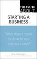 The Truth about Starting a Business