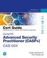 Comptia Advanced Security Practitioner (Casp+) Cas-004 Cert Guide