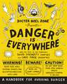 Danger Is Everywhere