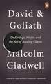 David and Goliath: Underdogs, Misfits and the Art of Battling Giants