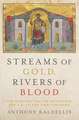 Streams of Gold, Rivers of Blood: The Rise and Fall of Byzantium, 955 A.D. to the First Crusade