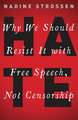 HATE: Why We Should Resist it With Free Speech, Not Censorship