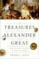 The Treasures of Alexander the Great: How One Man's Wealth Shaped the World