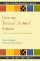 Creating Trauma-Informed Schools: A Guide for School Social Workers and Educators