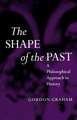 The Shape of the Past: A Philosophical Approach to History