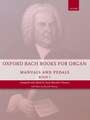 Oxford Bach Books for Organ: Manuals and Pedals, Book 1: Grades 4-5